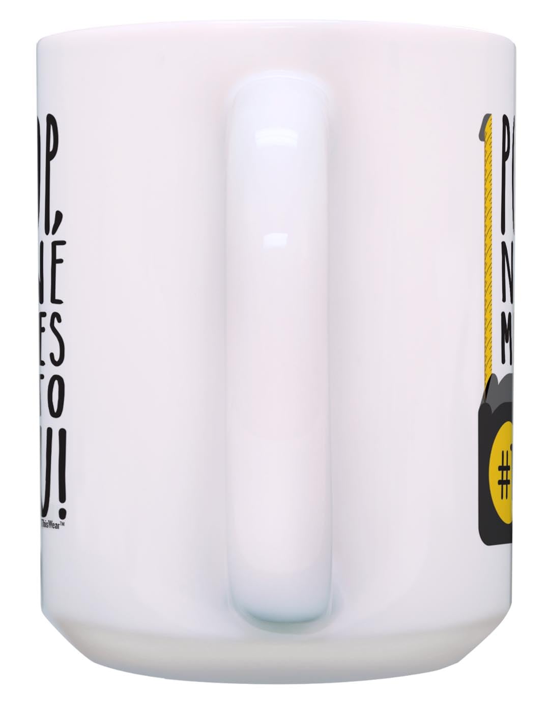 ThisWear Pop-Pop Birthday Gifts No One Measures Up Pop-Pop Funny Pop-Pop Presents 15-oz Coffee Mug Cup White