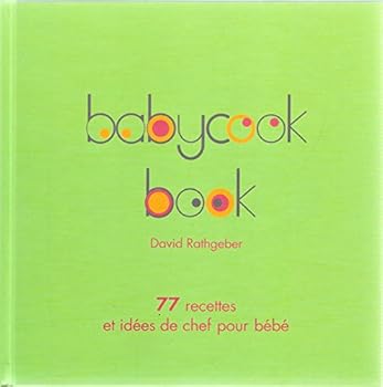 Hardcover Baby cook book 1 - 77 recettes et idées de chef pour bébé [French] Book