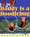 Daddy Is a Doodlebug