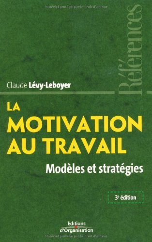 Télécharger La motivation au travail : Modèles et stratégies (Références) Gratuit