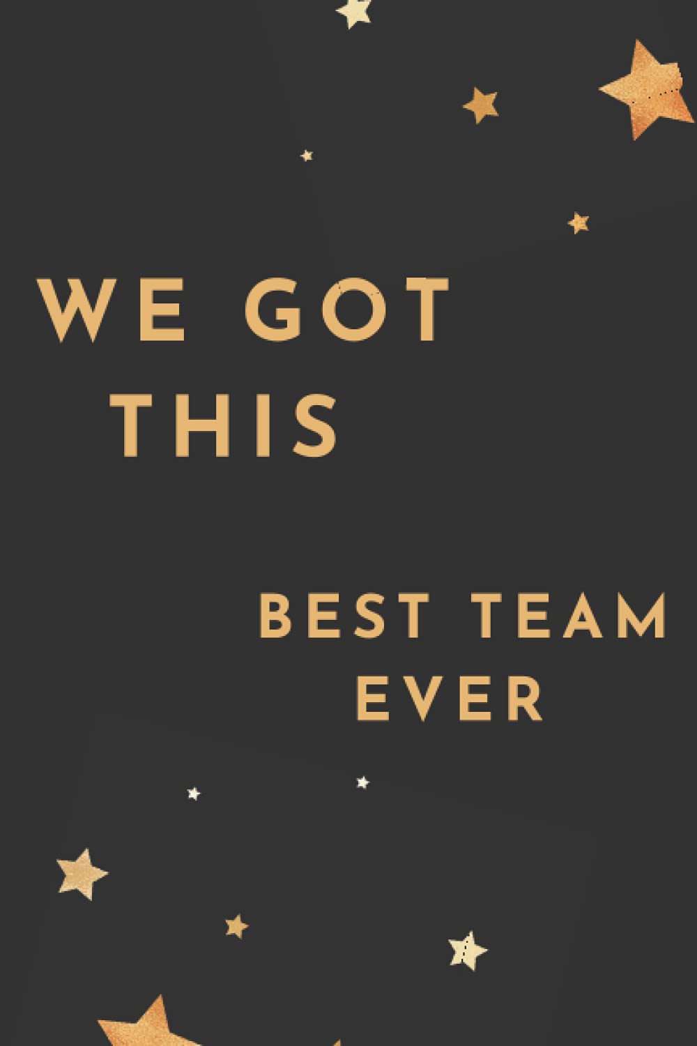 We got this best team ever: Appreciation gifts for employees and coworkers, teamwork, chowing respect and appreciation.