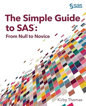 The Simple Guide to SAS: From Null to Novice The Simple Guide to SAS: From Null to Novice book cover
