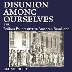 Disunion Among Ourselves Audiobook By Eli Merritt cover art