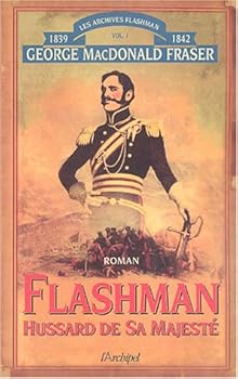 Flashman, Tome 1 : Hussard de Sa Majesté - Archives Flashman 1839-1842
