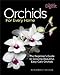 Orchids for Every Home: The Beginner's Guide to Growing Beautiful, Easy-Care Orchids