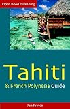 Tahiti & French Polynesia Guide, 4th Ed. (Open Road Travel Guides)