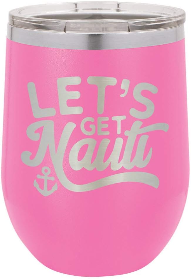 LETS GET NAUTI Pink 12 oz Stemless Wine Glass With Lid | Custom Engraved With Funny Quotes and Sayings | Stainless Steel Wine Tumbler | OnlyGifts.com