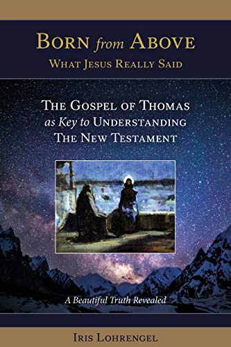 Born From Above - What Jesus Really Said: The Gospel