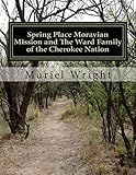 Spring Place Moravian Mission and The Ward Family of the Cherokee Nation
