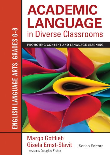 Academic Language in Diverse Classrooms: English Language Arts, Grades 6-8: Promoting Content and Language Learning