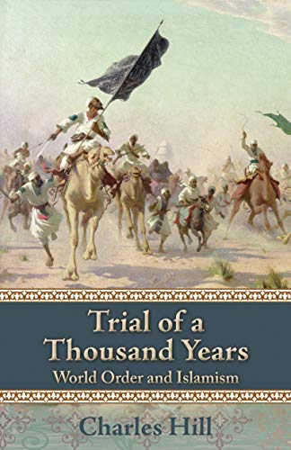 Trial of a Thousand Years: World Order and Islamism (Hoover Institution Press Publication Book 607)
