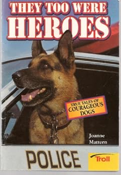 Paperback They Too Were Heroes: True Tales of Courageous Dogs Book