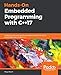 Hands-On Embedded Programming with C++17: Create versatile and robust embedded solutions for MCUs and RTOSes with modern C++
