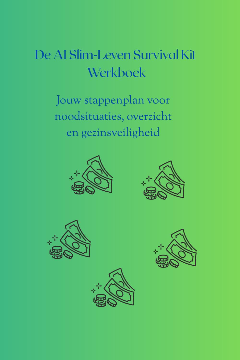 De AI slim-leven survival kit werkboek: Jouw stappenplan voor noodsituaties, overzicht en gezinsveiligheid
