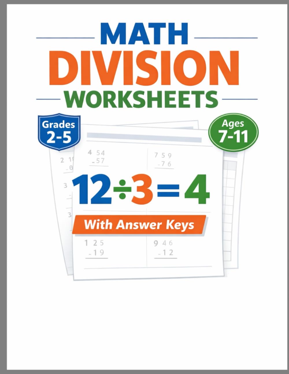 Math Division Worksheets Grade 2-5: Practice Workbook with Answer Keys for Ages 7-11 (Elevate Math Mastery: Progressive Drills from Elementary to Middle School)