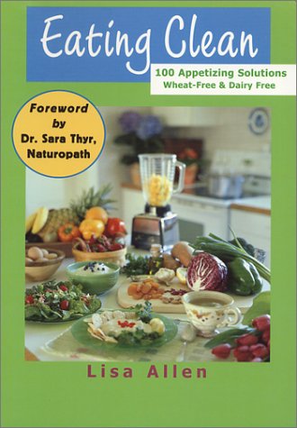 Eating Clean: 100 Appetizing Solutions