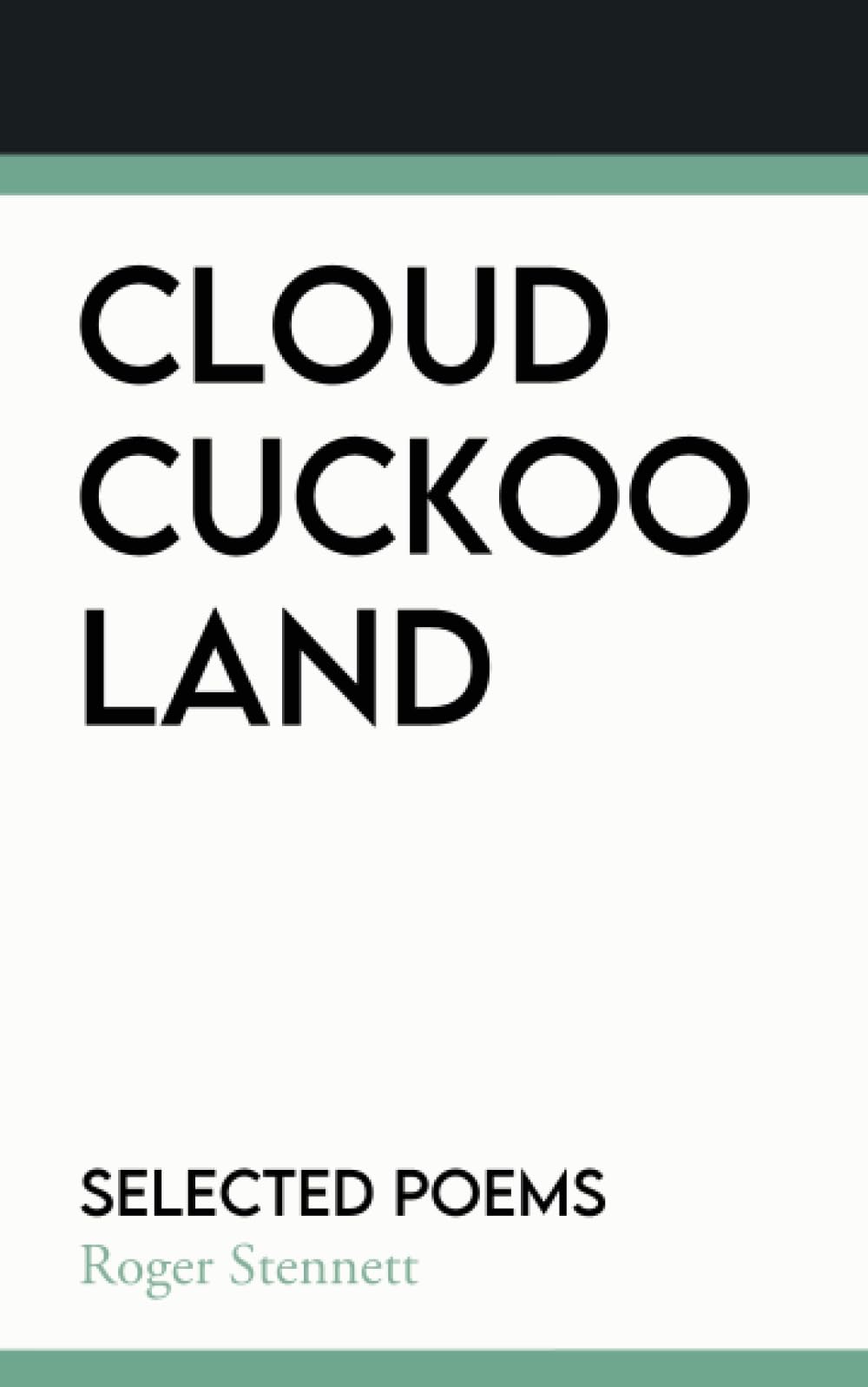 Cloud Cuckoo Land: Selected Poems