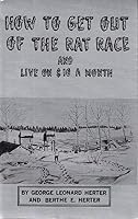 How To Get Out of the Rat Race and Live on $10 a Month B000RT403M Book Cover