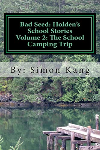 Bad Seed:Holden's School Stories Volume 2: The School Camping Trip: This year, Holden Alexander Schipper is going camping!