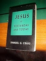 Jesus of Yesterday and Today B004BCOU0O Book Cover