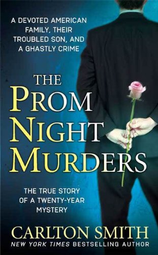 The Prom Night Murders: A Devoted American Family, their Troubled Son, and a Ghastly Crime (St. Martin's True Crime Library)