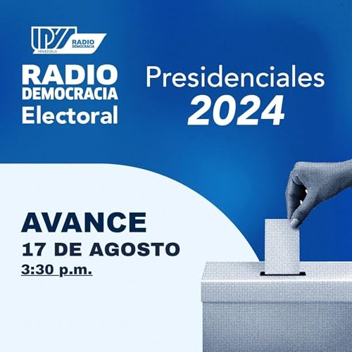 Radio Democracia Electoral | Avance 03:30 p.m. s&aacute;bado 17 de agosto de 2024