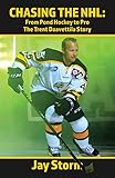 Chasing the NHL: From Pond Hockey to Pro The Trent Daavettila Story (English Edition)