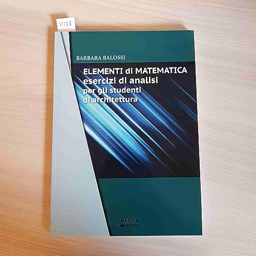  Elementi di matematica. Esercizi di analisi per gli studenti di architettura