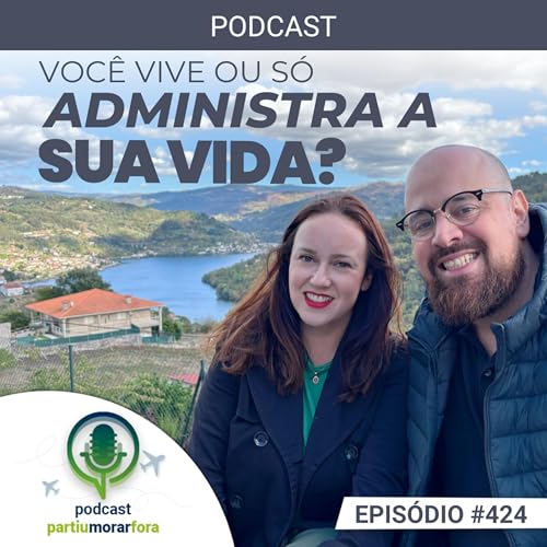 Você vive ou só administra a vida? - Episódio - 424 Podcast Por capa