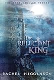 Cover zum Buch The Reluctant King: The Star-Crossed ...