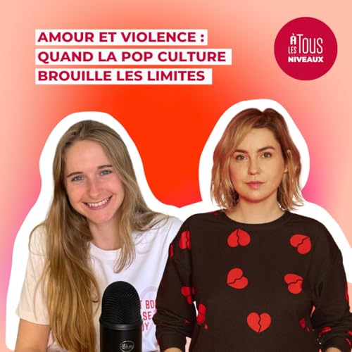『Episode n°14 : Amour et violence : quand la pop culture brouille les limites - ITW Chloé Thibaud』のカバーアート