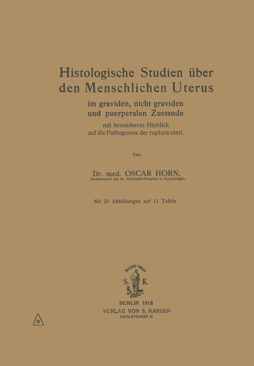 Histologische Studien über den menschlichen Uterus im graviden, nicht graviden und puerperalen Zustande mit besonderem Hinblick auf die Pathogenese der Ruptura uteri (German Edition)      1st Edition, Kindle Edition