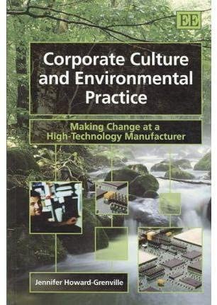 Corporate Culture and Environmental Practice: Making Change at a High-Technology Manufacturer-Wow! eBook