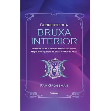 Capa do livro Desperte sua Bruxa Interior: Reflexões Sobre Mulheres, Feminismo, Poder, Magia e o Arquétipo da Bruxa no Mundo Atual