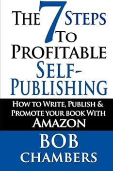 Paperback The 7 Steps To Profitable Self-Publishing: How To Write, Publish & Promote Your Book With Amazon Book