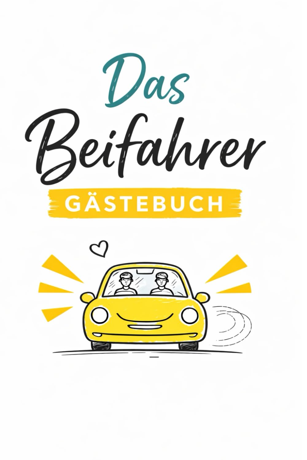Das Beifahrer Gästebuch: Das Handschuhfach-Gästebuch – Mitfahrer bewerten Fahrstil, Musik & Snacks | Spaßiges Auto-Mitmachbuch & originelle Geschenkidee