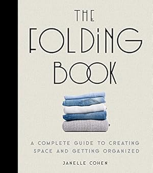 Book cover The Folding Book: A Complete Guide to Creating Space and Getting Organized