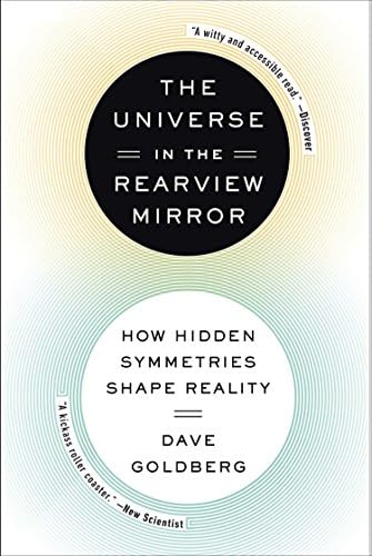 The Universe in the Rearview Mirror: How Hidden Symmetries Shape Reality Paperback โ Illustrated, June 24, 2014