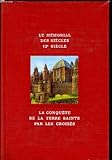  LE MEMORIAL DES SIECLES. 12e SIECLE. LA CONQUETE DE LA TERRE SAINTE PAR LES CROISES.