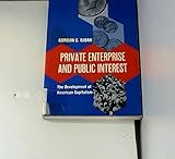 Private Enterprise and Public Interest; the Development of American Capitalism