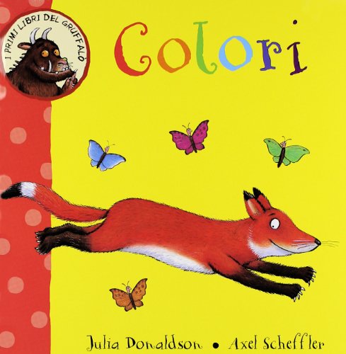 Colori. I primi libri del Gruffalò. Ediz. illustrata Colori. I primi libri del Gruffalò. Ediz. illustrata