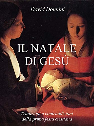 Natale Cristiano.Il Natale Di Gesu Tradizioni E Contraddizioni Della Prima Festa Cristiana Italian Edition Ebook Donnini David Amazon Co Uk Kindle Store