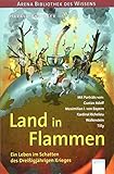 bibliothek wissenschaft studium  Land in Flammen. Ein Leben im Schatten des Dreißigjährigen Krieges: Arena Bibliothek des Wissens. Lebendige Geschichte