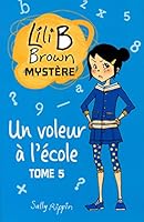 LILI B BROWN MYSTÈRE T.05 : UN VOLEUR À L'ÉCOLE 2762596343 Book Cover