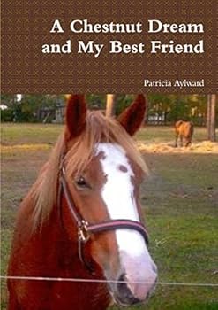 Paperback A Chestnut Dream and My Best Friend Book