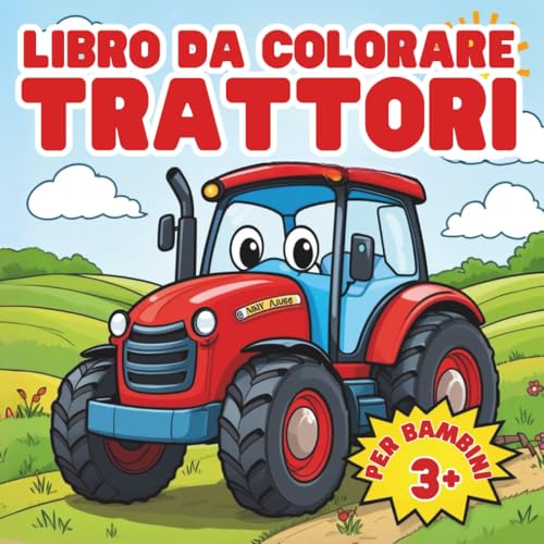 Libro da Colorare Trattori per Bambini: Attività creativa con trattori divertenti. Stimola la fantasia dei bambini dai 3 anni.