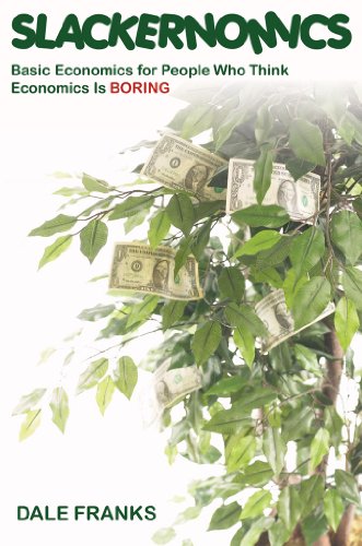 Cover of Slackernomics: Basic Economics for People Who Think Economics is Boring