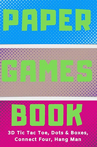 Paper Games Activity Book For Kids: 3D Tic Tac Toe, Dots & Boxes, Four In A Row, Hang Man | Classic Activities For Children: Fun 3-D Tic-Tac-Toe, ... Gift For Child To Play Old School Paper Game image 3