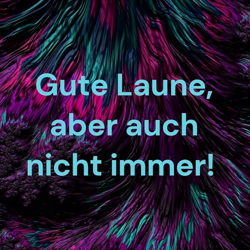 Gute Laune aber auch nicht immer! Titelbild