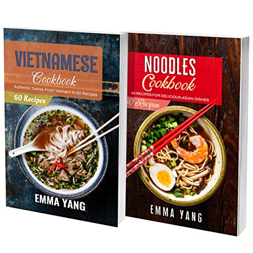 Vietnamese And Noodles Cookbook 2 Books In 1 115 Recipes For Ramen